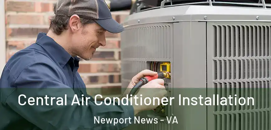 Central Air Conditioner Installation Newport News - VA